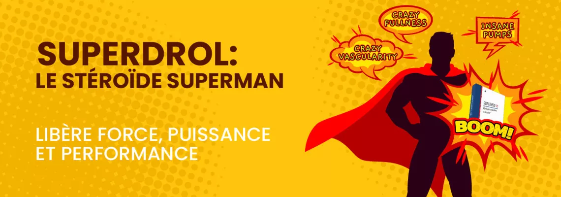 Superdrol : Le stéroïde Superman