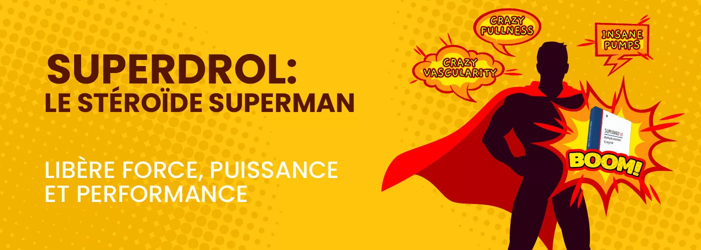 Superdrol : Le stéroïde Superman