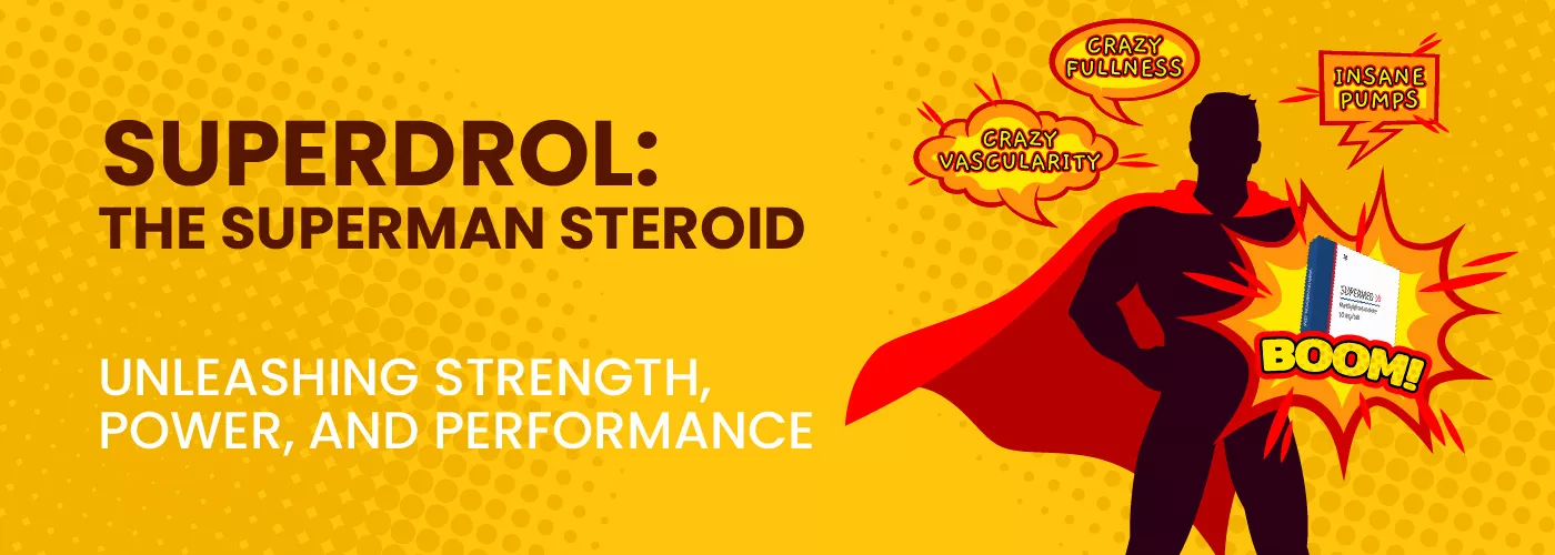 Superdrol: The Superman Steroid